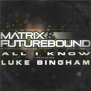 Matrix & Futurebound Featuring Luke Bingham - All I Know album