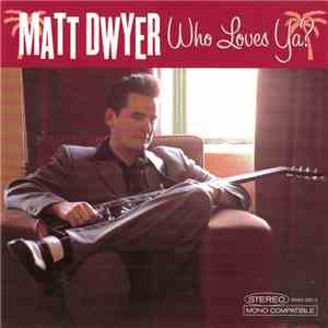 Matt Dwyer  - Who Loves Ya? album