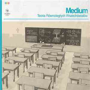 Medium  - Teoria Równoległych Wszechświatów album