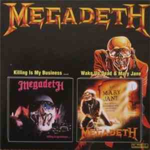 Megadeth - Killing Is My Business.../Wake Up Dead & Mary Jane album