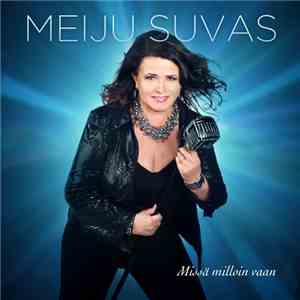 Meiju Suvas - Missä Milloin Vaan album