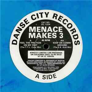 Menace Makes 3 - Feel The Friction On My Feet / Keep On Comin' Around album