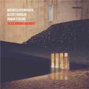 Michaela Steinhauer, Alexey Kruglov, Roman Stolyar - Talks Around Midnight album