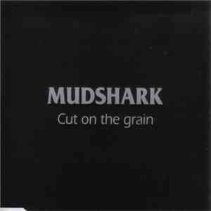 Mudshark - Cut On The Grain album