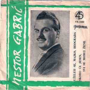 Nestor Gabrić - Uželeh Se, Majko, Beograda / Skoro Će Jesen, Svi Se Momci Žene album