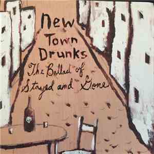 New Town Drunks - The Ballad Of Stayed And Gone album
