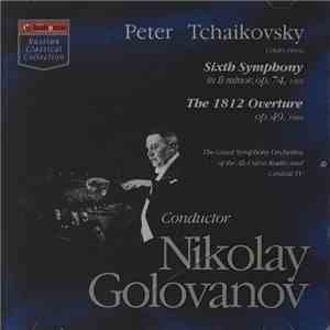Nikolay Golovanov, Peter Tchaikovsky, The Great Symphony Orchestra Of The All-Union Radio And Central TV - Sixth Symphony In B Minor, Op. 74, 1893 / The 1812 Overture Op. 49, 1880 album
