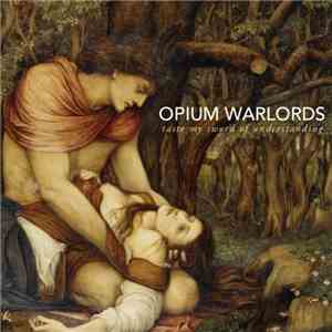 Opium Warlords - Taste My Sword Of Understanding album