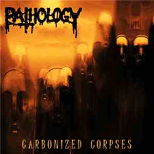 Pathology  - Carbonized Corpses album