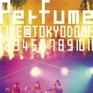 Perfume  - 結成10周年、メジャーデビュー5周年記念！Perfume LIVE @東京ドーム ｢1 2 3 4 5 6 7 8 9 10 11｣ album