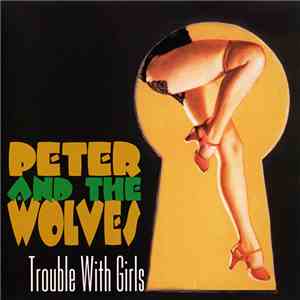 Peter & The Wolves  - Trouble With Girls album