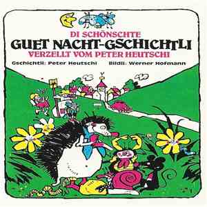 Peter Heutschi - Di Schönschte Guet Nacht-Gschichtli Verzellt Vom Peter Heutschi album