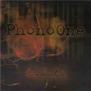 PhonoOne - Born Too Late album