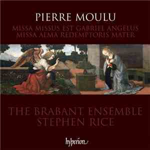 Pierre Moulu, The Brabant Ensemble, Stephen Rice - Missa Missus Est Gabriel Angelus, Missa Alma Redemptoris Mater album