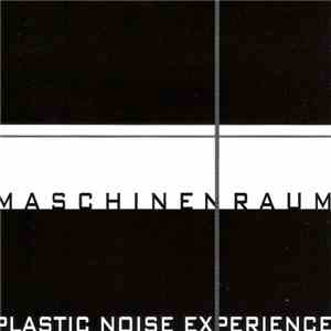 Plastic Noise Experience - Maschinenraum album