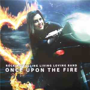 Rocking Rolling Living Loving Band - Once Upon The Fire album