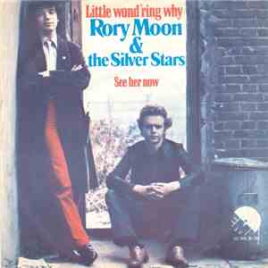 Rory Moon and The Silver Stars - Little Wondering Why / See Her Now album