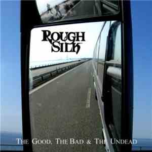 Rough Silk - The Good, The Bad & The Undead album