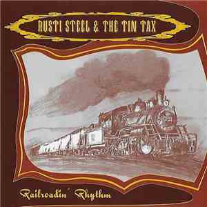 Rusti Steel & The Tin Tax - Railroadin' Rhythm album