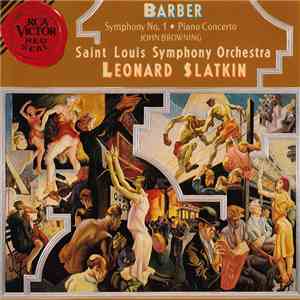 Samuel Barber - John Browning , Saint Louis Symphony Orchestra, Leonard Slatkin - Symphony No. 1 / Piano Concerto album