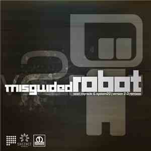 Sean Myracle & System22 - Misguided Robot (Version 2.0 Remixes) album