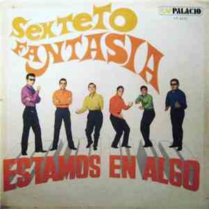 Sexteto Fantasia - Estamos En Algo album