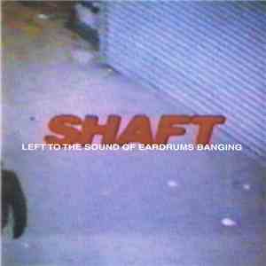 Shaft  - Left To The Sound Of Eardrums Banging album