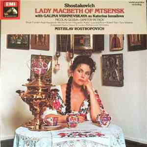 Shostakovich, Galina Vishnevskaya, Nicolai Gedda, Dimiter Petkov, Mstislav Rostropovich - Lady Macbeth Of Mtsensk album