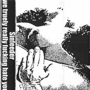 Sinfeeder - We Truely Really Fucking Hate You album