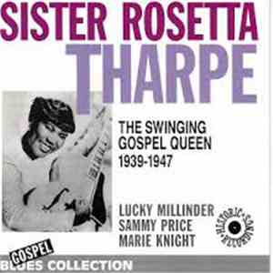 Sister Rosetta Tharpe - The Swinging Gospel Queen 1939-1947 album