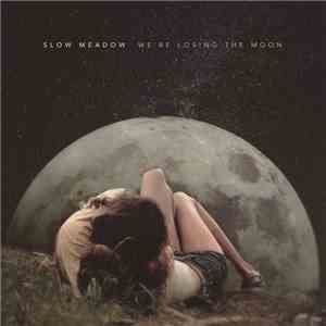Slow Meadow - We're Losing The Moon album