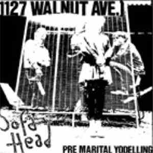 Sofa Head - Pre Marital Yodelling (1127 Walnut Ave.) album
