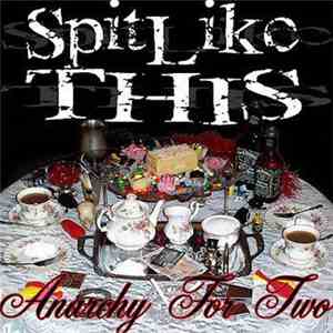 Spit Like This - Anarchy For Two album