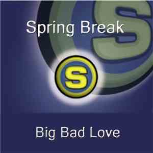 Spring Break - Big Bad Love album