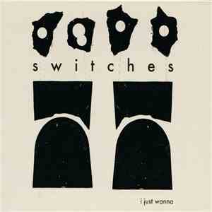 Switches  - I Just Wanna album