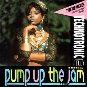 Technotronic Featuring Felly - Pump Up The Jam (The Remixes) album
