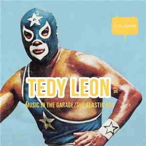 Tedy Leon - Music In The Garage / The Elastic Box album
