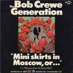 The Bob Crewe Generation - Mini Skirts In Moscow, Or... album