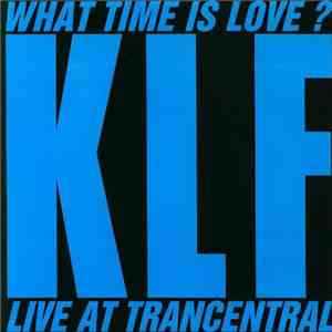 The KLF - What Time Is Love? (Live At Trancentral) album