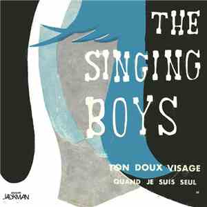 The Singing Boys - Ton Doux Visage / Quand Je Suis Seul album