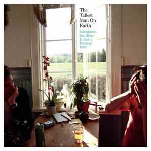 The Tallest Man On Earth - Sometimes The Blues Is Just A Passing Bird album