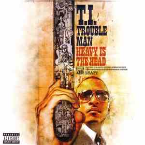 T.I. - Trouble Man Heavy Is The Head album