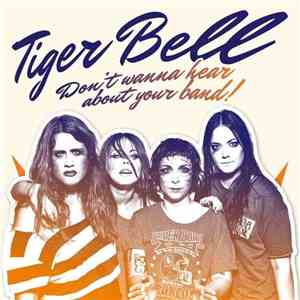Tiger Bell - Don't Wanna Hear About Your Band album