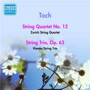 Toch, Zurich String Quartet, Vienna String Trio - String Quartet No. 12 / String Trio, Op. 63 album