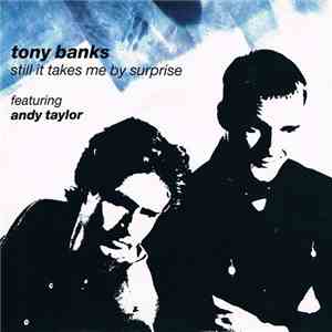 Tony Banks Featuring Andy Taylor  - Still It Takes Me By Surprise album