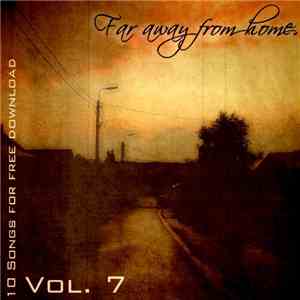 Various - 10 Songs For Free Download - Vol. 7: Far Away From Home album
