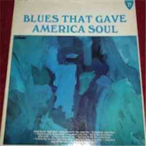 Various - Blues That Gave America Soul album
