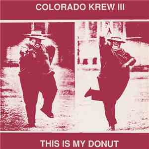 Various - Colorado Krew III - This Is My Donut album
