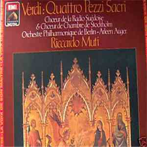 Verdi, Chœur De La Radio Suédoise & Chœur De Chambre De Stockholm, Orchestre Philharmonique De Berlin, Arleen Auger, Riccardo Muti - Quattro Pezzi Sacri album