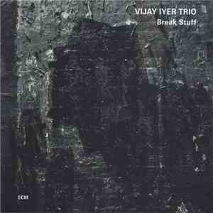 Vijay Iyer Trio - Break Stuff album